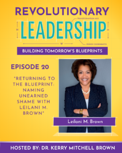 Returning to the Blueprint: Naming Unearned Shame with Leilani M. Brown